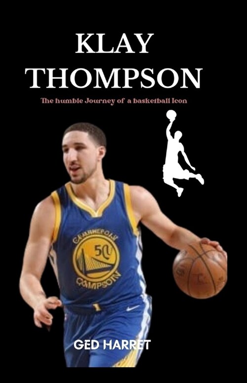 Klay Thompson: The humble Journey of a basketball Icon (Paperback)