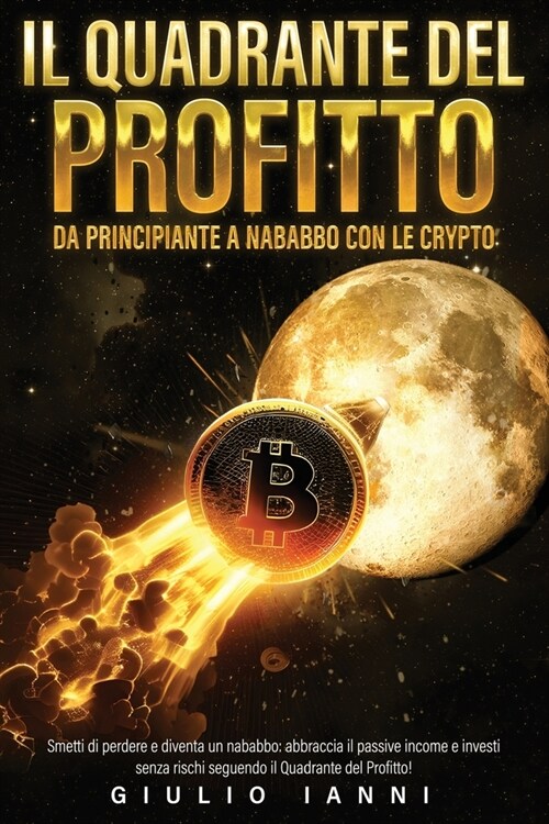 Il Quadrante del Profitto: Da Principiante a Nababbo con le Crypto (Paperback)