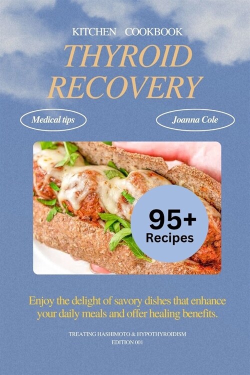 Thyroid Recovery Kitchen Cookbook: The Ultimate Guide to Easy and Quick Healing Diet for Hypothyroidism and Hashimotos Recovery with Meal Plan and ov (Paperback)