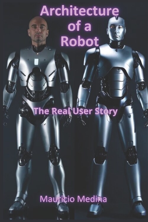 Architecture of a Robot: The Real User Story (Paperback)