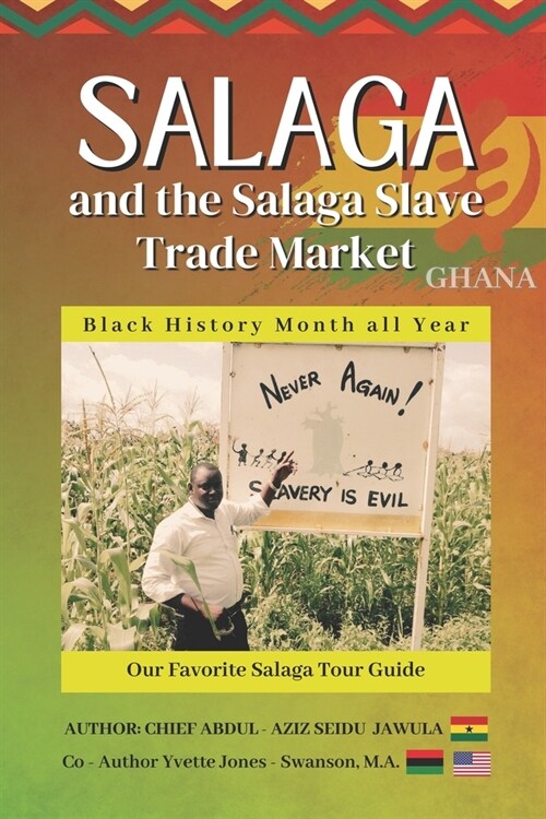 Salaga and the Salaga Slave Trade Market: How Slavery began in Salaga Ghana (Paperback)