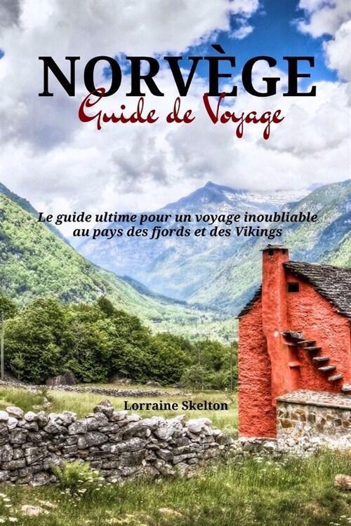 Norv?e Guide de Voyage: Le guide ultime pour un voyage inoubliable au pays des fjords et des Vikings (Paperback)