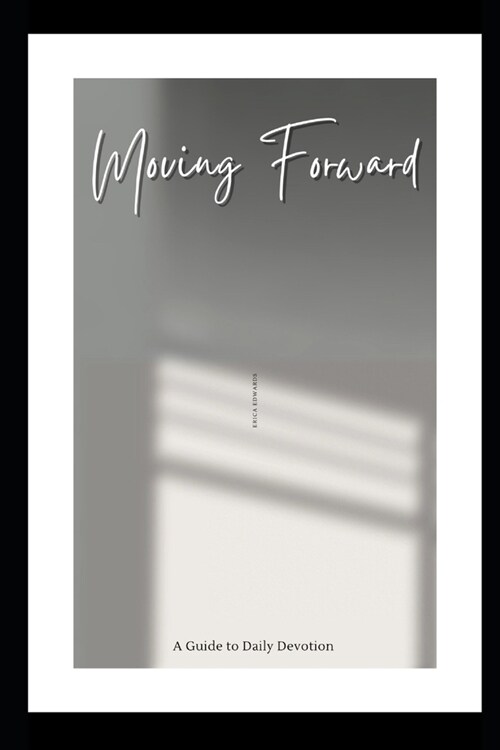 Moving Forward: A Guide to Daily Devotion (Paperback)