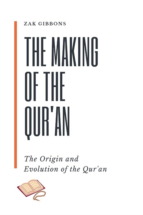 The Making of the Quran: The Origin and Evolution of the Quran (Paperback)