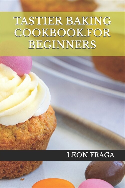 Tastier Baking Cookbook.for Beginners (Paperback)