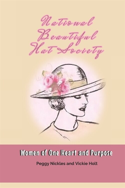 National Beautiful Hat Society: Women of One Heart and Purpose (Paperback)