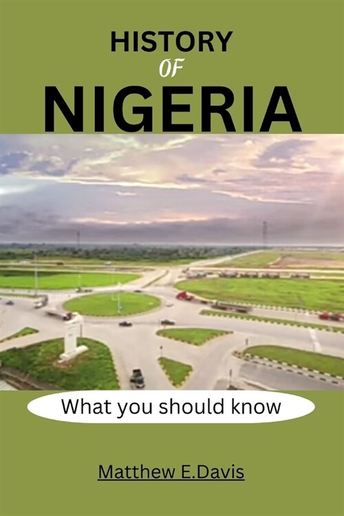 History of Nigeria: What you need to know (Paperback)