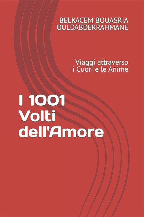 I 1001 Volti dellAmore: Viaggi attraverso i Cuori e le Anime (Paperback)