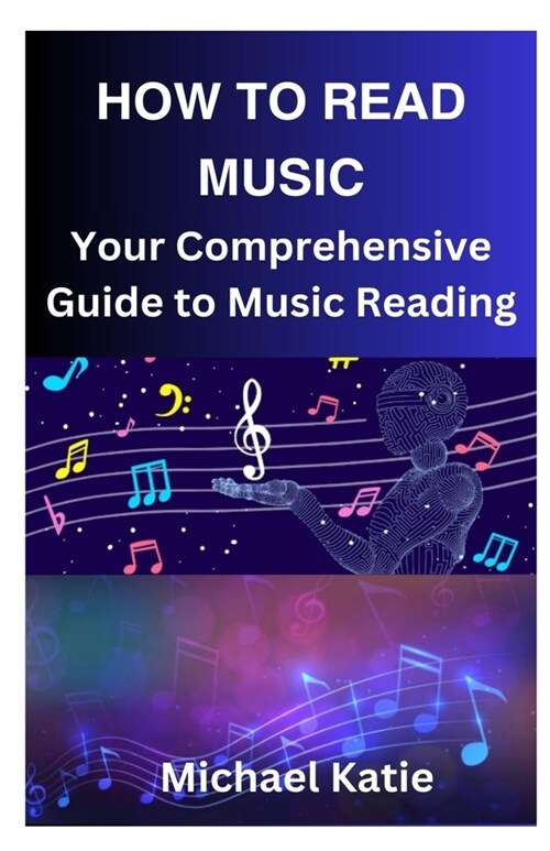 How to Read Music: Your Comprehensive Guide to Music Reading (Paperback)