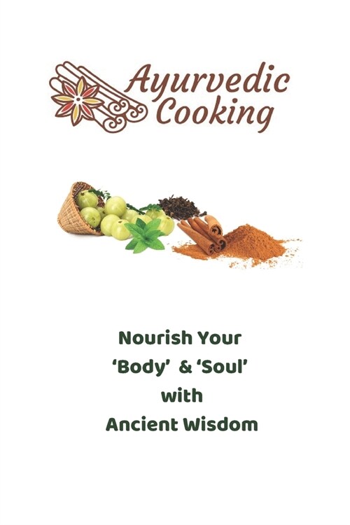 Ayurvedic Cooking-Nourish Your Body & Soul with Ancient Wisdom (Paperback)