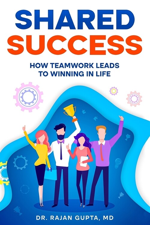 Shared Success: How Teamwork Leads to Winning in Life (Paperback)