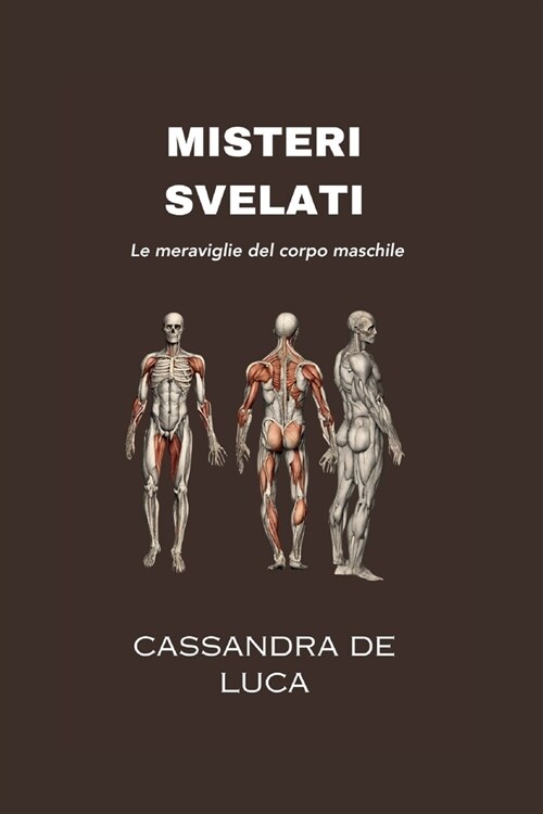 Misteri Svelati: Le meraviglie del corpo maschile (Paperback)