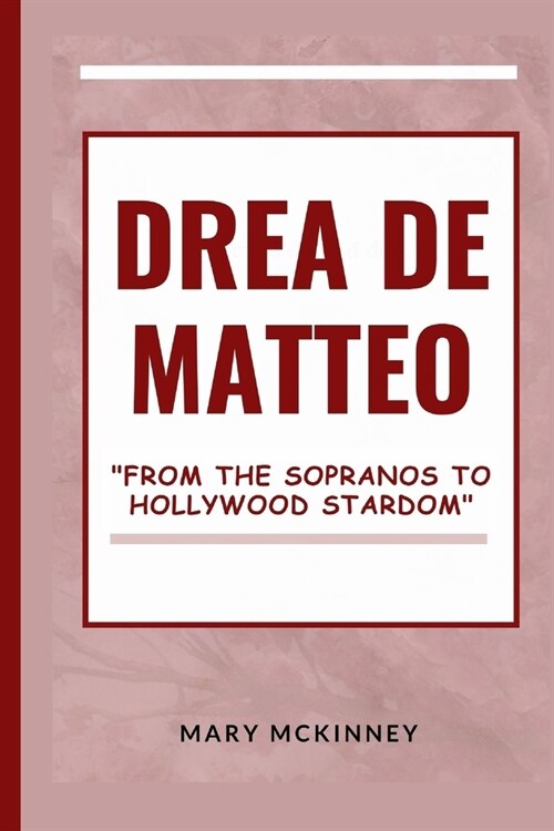 Drea de Matteo: From the Sopranos to Hollywood Stardom (Paperback)