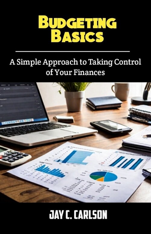 Budgeting Basics: A Simple Approach to Taking Control of Your Finances (Paperback)