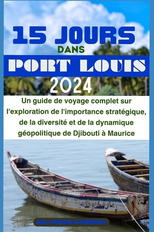 15 Jours Dans Portlouis 2024: Un guide de voyage complet sur lexploration de limportance strat?ique, de la diversit?et de la dynamique g?politi (Paperback)