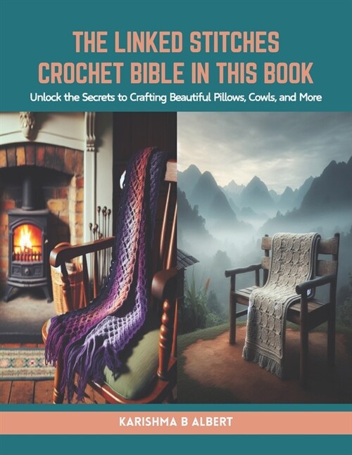 The Linked Stitches Crochet Bible in this Book: Unlock the Secrets to Crafting Beautiful Pillows, Cowls, and More (Paperback)