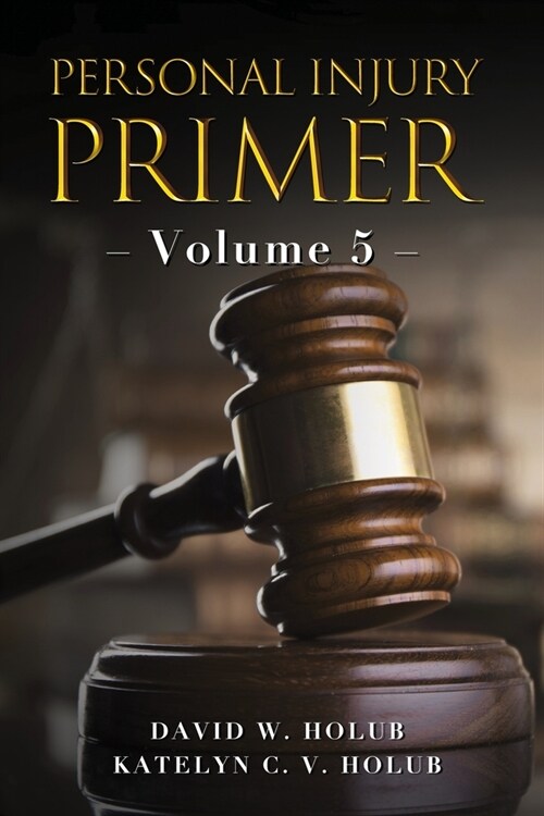 Personal Injury Primer: Volume 5 (Paperback)