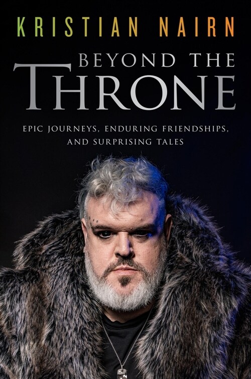 Beyond the Throne: Epic Journeys, Enduring Friendships, and Surprising Tales (Hardcover)