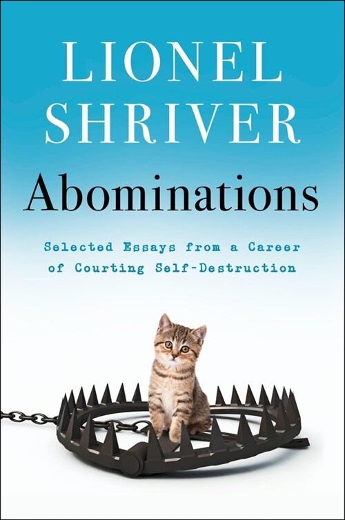 Abominations: Selected Essays from a Career of Courting Self-Destruction (Paperback)