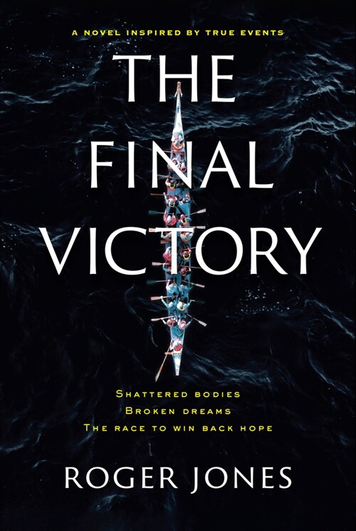 The Final Victory: Shattered Bodies, Broken Dreams, the Race to Win Back Hope (Hardcover)