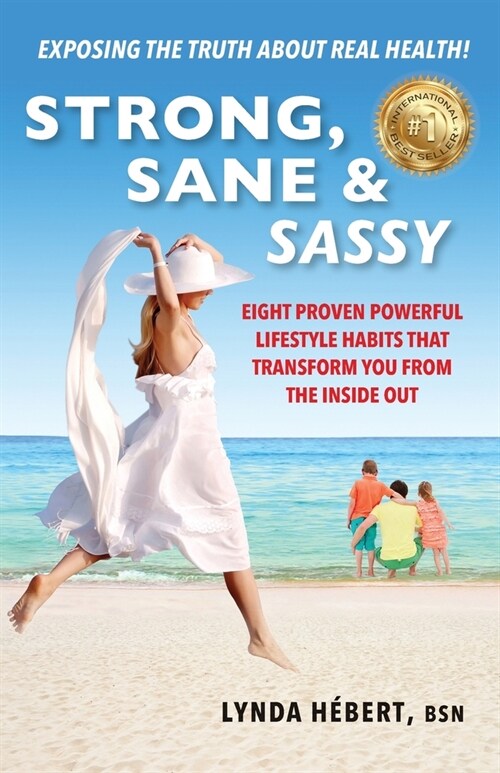 Strong, Sane & Sassy: Eight Proven Powerful Lifestyle Habits That Transform You From The Inside Out (Paperback)