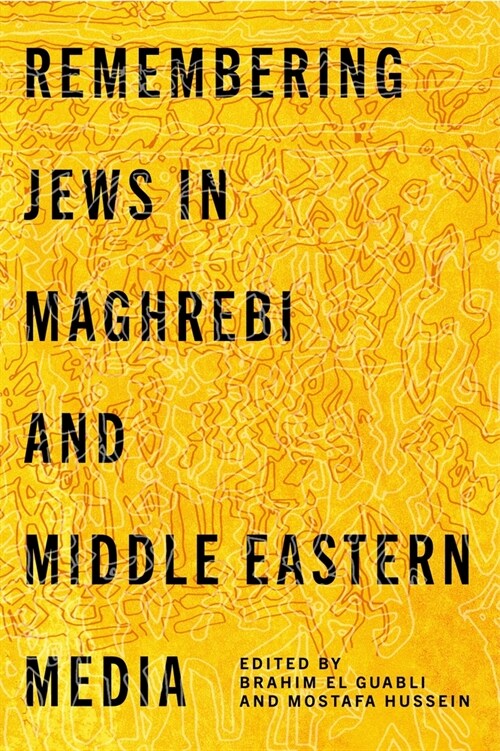 Remembering Jews in Maghrebi and Middle Eastern Media (Hardcover)