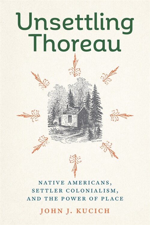 Unsettling Thoreau: Native Americans, Settler Colonialism, and the Power of Place (Paperback)