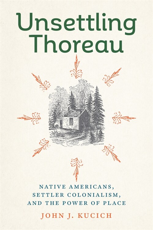 Unsettling Thoreau: Native Americans, Settler Colonialism, and the Power of Place (Hardcover)