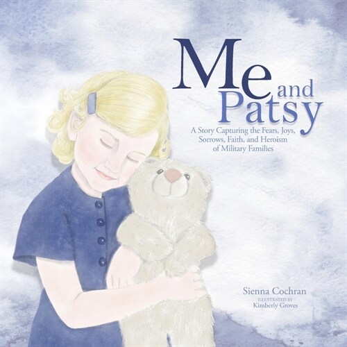 Me and Patsy: A Story Capturing the Fears, Joys, Sorrows, Faith, and Heroism of Military Families (Paperback)