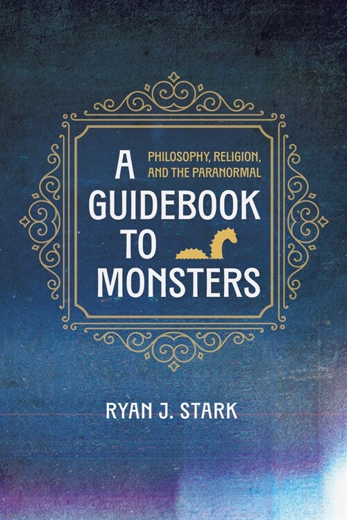 A Guidebook to Monsters: Philosophy, Religion, and the Paranormal (Paperback)