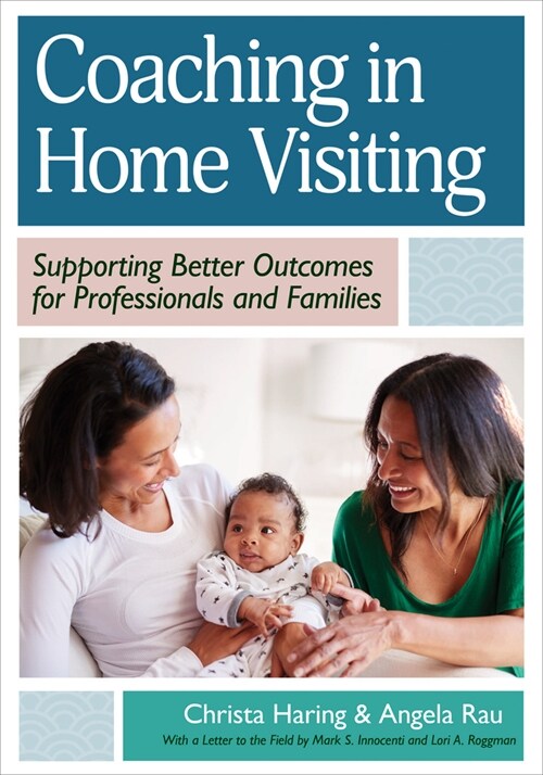 Coaching in Home Visiting: Supporting Better Outcomes for Professionals and Families (Paperback)