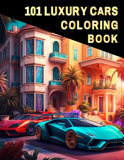 101 Luxury Cars Coloring Book (Paperback)