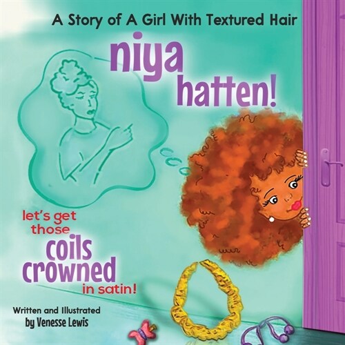 Niya Hatten! Lets get those Coils Crowned in Satin! (Paperback)