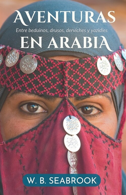 Aventuras en Arabia: Entre beduinos, drusos, derviches y yazid?s (Paperback)