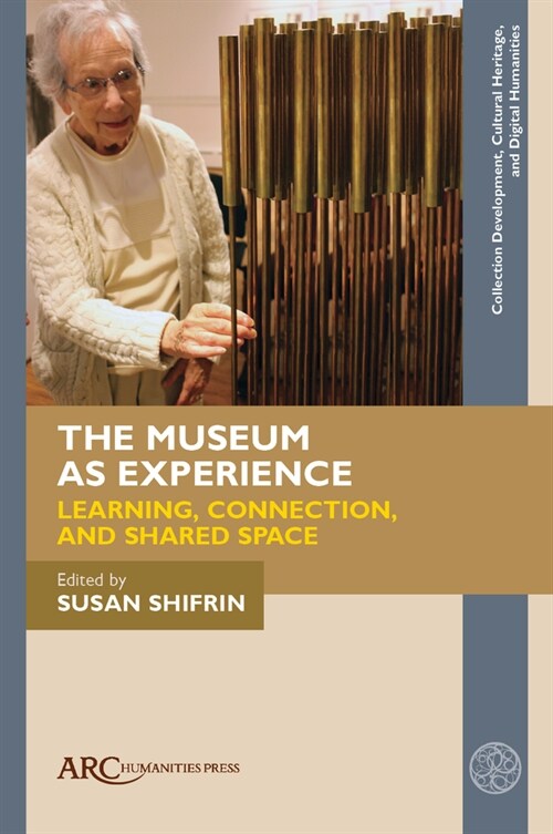 The Museum as Experience: Learning, Connection, and Shared Space (Paperback)