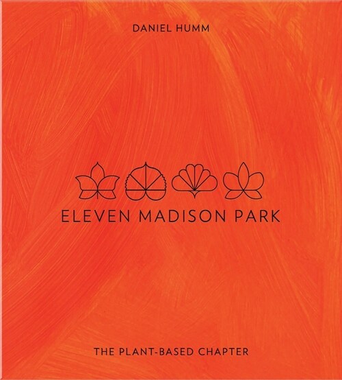 Eleven Madison Park: The Plant-Based Chapter (Hardcover)