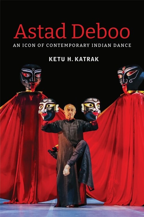 Astad Deboo : An Icon of Contemporary Indian Dance (Hardcover)
