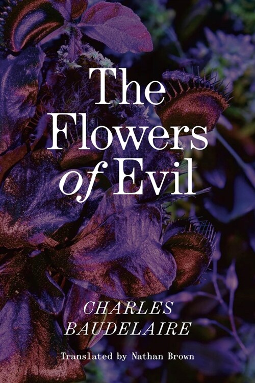 The Flowers of Evil : The Definitive English Language Edition (Paperback, Bilingual ‘facing page’ ed)