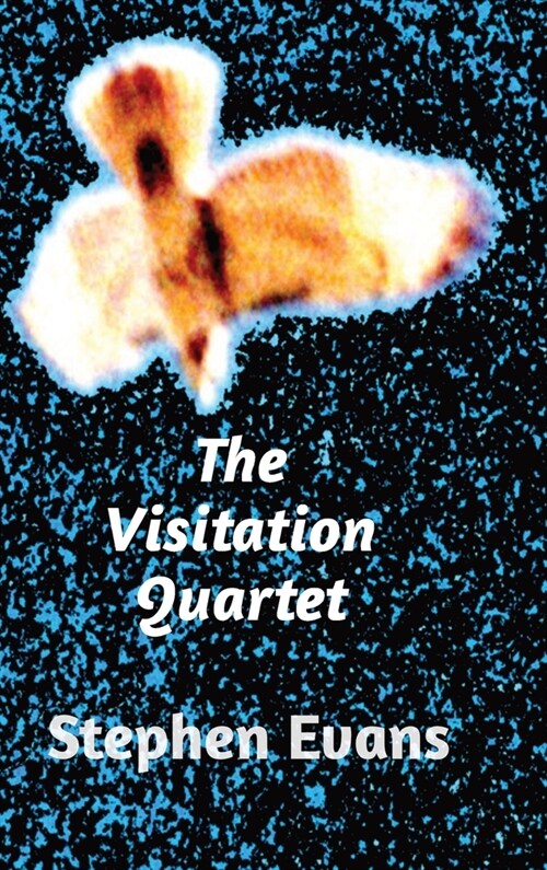 The Visitation Quartet: Four Plays by Stephen Evans (Hardcover, 3)