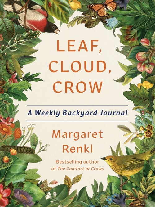 Leaf, Cloud, Crow: A Weekly Backyard Journal (Hardcover)