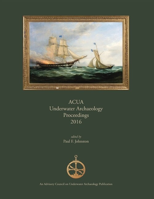 ACUA Underwater Archaeology Proceedings 2016 (Paperback)