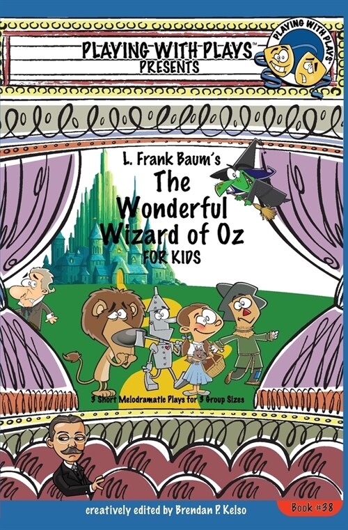 L. Frank Baums The Wonderful Wizard of Oz for Kids: 3 Short Melodramatic Plays for 3 Group Sizes (Paperback)