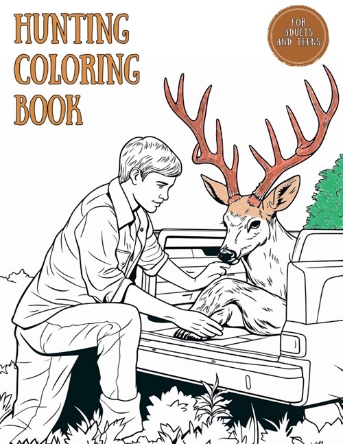 Hunting Coloring Book for Adults and Teens: A to Z Hunting Adventures Coloring for Young Hunters, Nature Lovers, Men, and Boys who Love Wildlife Scene (Paperback)