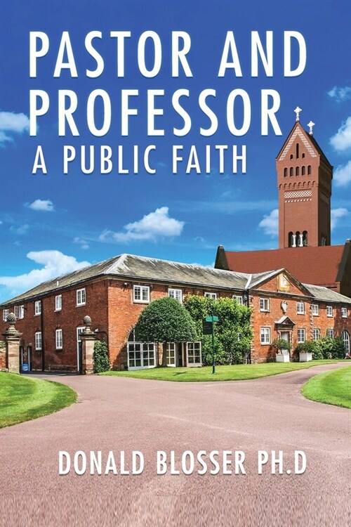 Pastor and Professor: A Public Faith (Paperback)