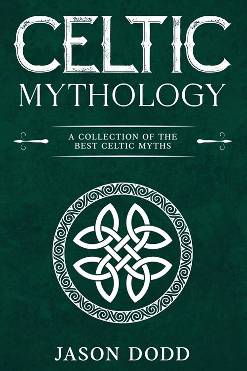 Celtic Mythology: A Collection of the Best Celtic Myths (Paperback)