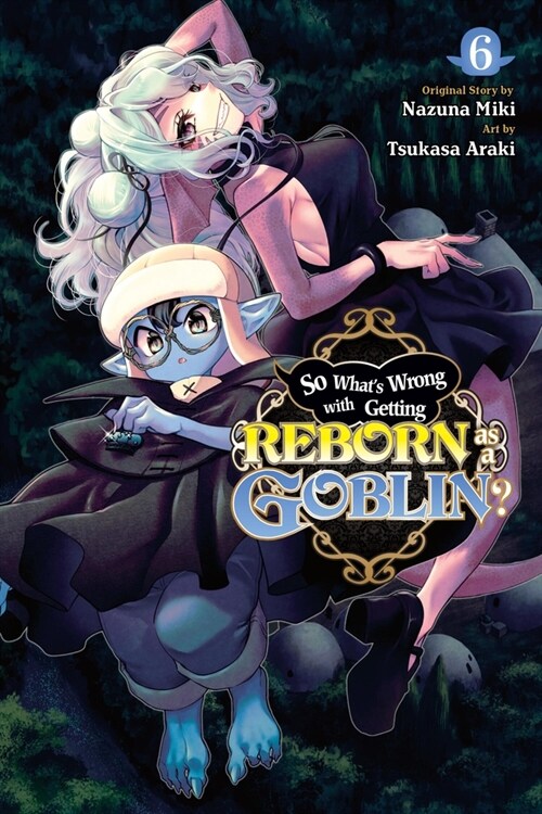 So Whats Wrong with Getting Reborn as a Goblin?, Vol. 6 (Paperback)