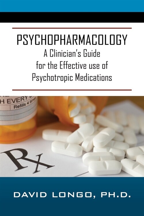 Psychopharmacology: A Clinicians Guide for the Effective use of Psychotropic Medications (Paperback)