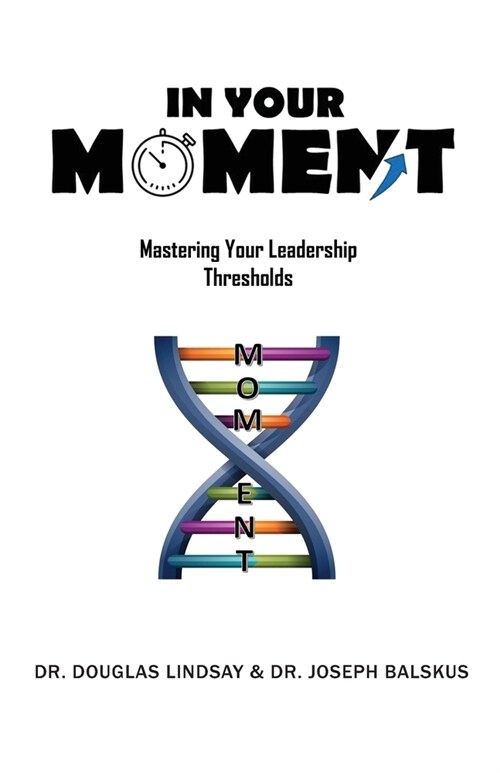 In Your Moment: Mastering Your Leadership Thresholds (Paperback)