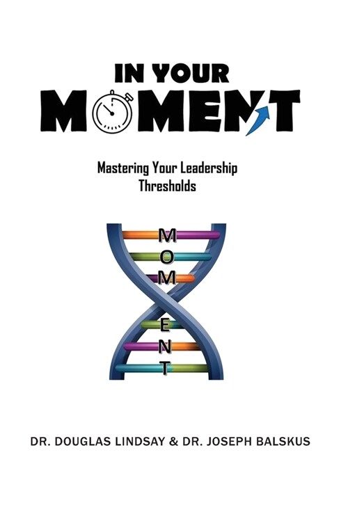 In Your Moment: Mastering Your Leadership Thresholds (Hardcover)