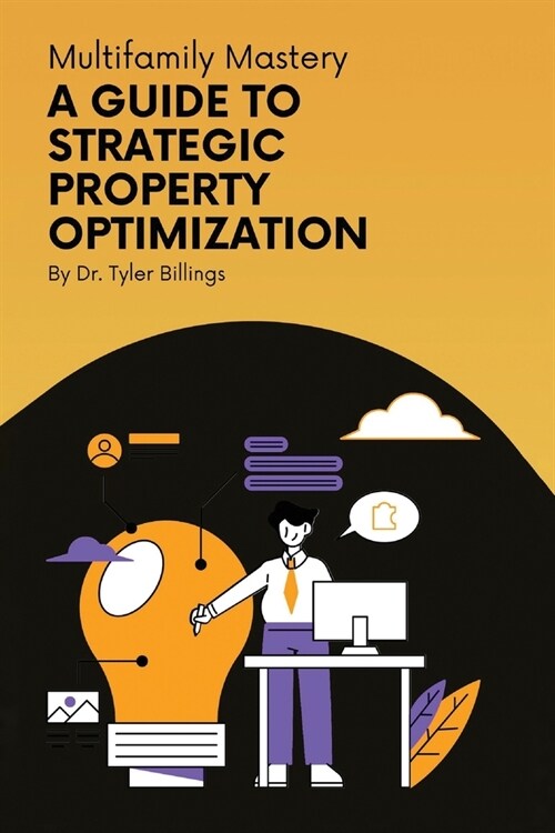 Multifamily Mastery: A Guide To Strategic Property Optimization (Paperback)